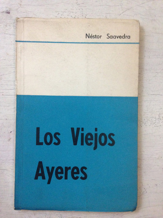 Libro usado en venta: Los viejos Ayeres de Nestor Saavedra; impreso en 1970 realizamos envios a todo el mundo.1