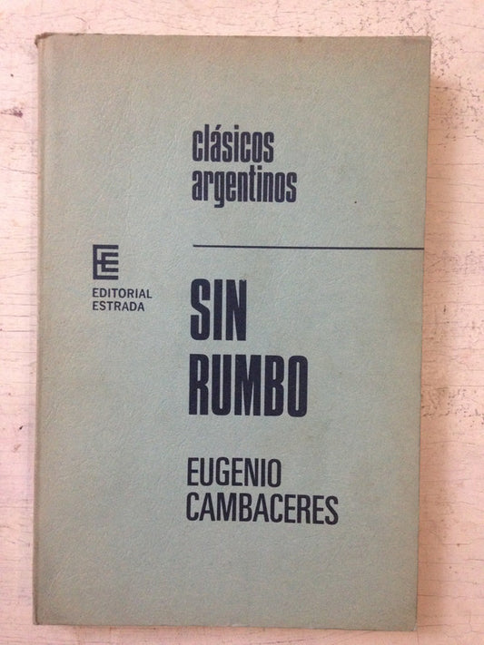 Libro usado en venta: Sin rumbo de Eugenio Cambaceres; editorial Angel Estrada impreso en 1971 realizamos envios a todo el mundo.1