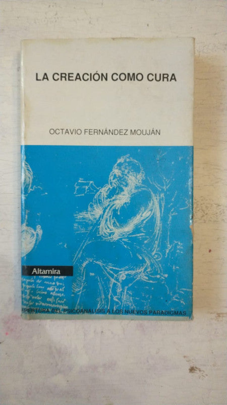 Libro usado en venta: La creacion como cura de Octavio Fernandez Moujan; editorial Altamira impreso en 2002 realizamos envios a todo el mundo.1