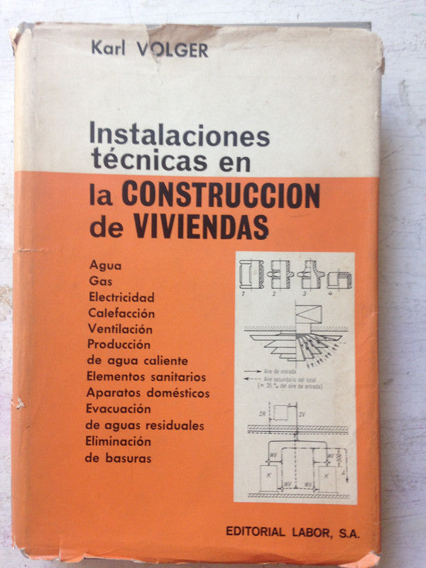 Libro usado en venta: Instalaciones tecnicas en la Construccion de viviendas de Karl Volger; editorial Labor impreso en 1968 envios a todo el mundo.1