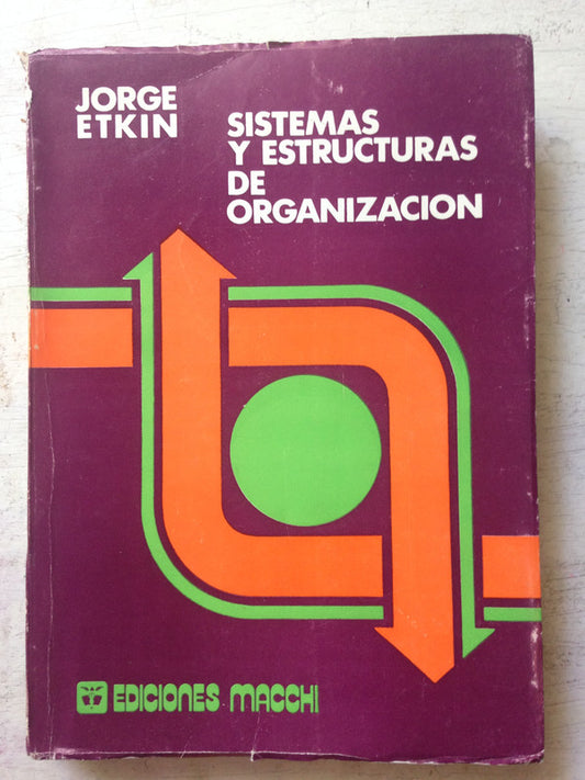 Libro usado en venta: Sistemas y estructuras de organizaci?n de Jorge Etkin; editorial Macchi impreso en 1978 realizamos envios a todo el mundo.1