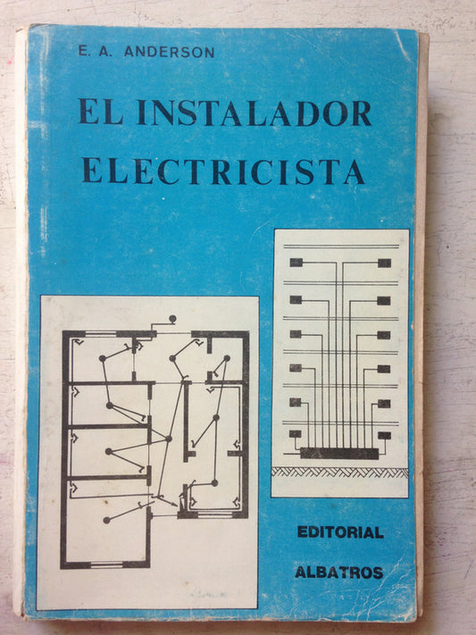 Libro usado en venta: El instalador electricista de E. A. Anderson; editorial Albatros impreso en 1975 realizamos envios a todo el mundo.1