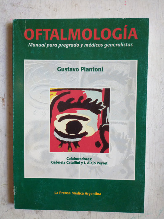 Libro usado en venta: Oftalmologia - Manual para pregrado y medicos de Gustavo Piantoni; editorial La prensa medica argentina impreso en 2004.1