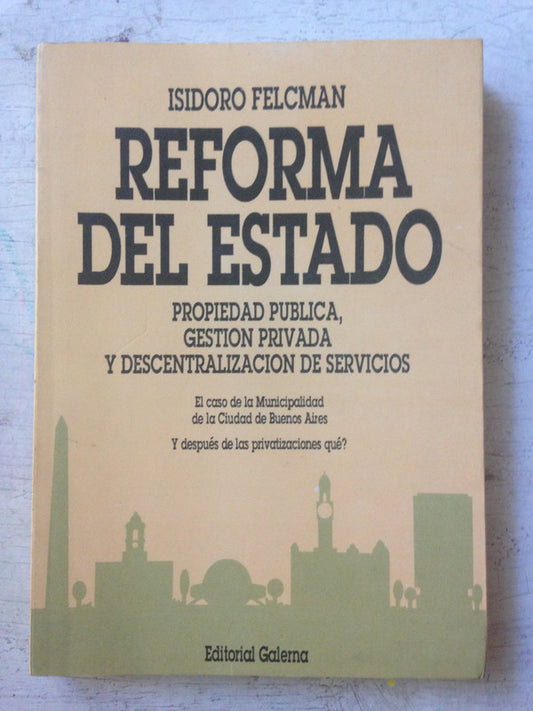 Libro usado en venta: Reforma del estado de Isidoro Felcman; editorial Galerna impreso en 1991 realizamos envios a todo el mundo.1