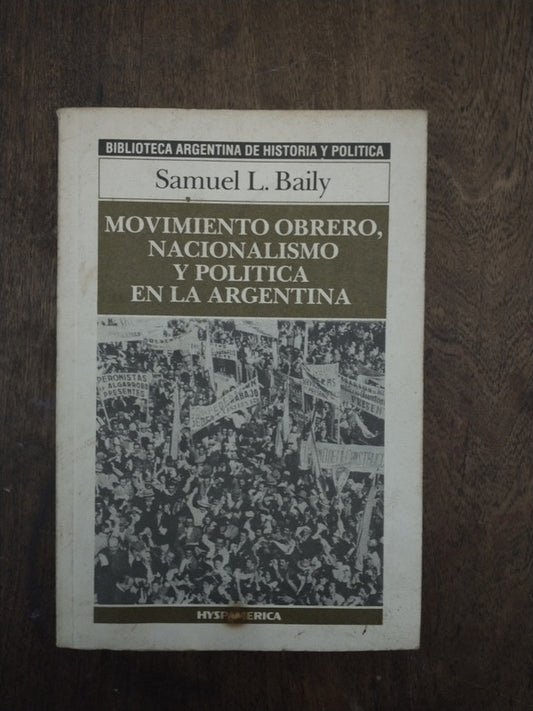 Libro usado en venta: Movimiento obrero, nacionalismo y politica en la Argentina de Samuel L. Baily; editorial Hyspamerica impreso en 1985.1