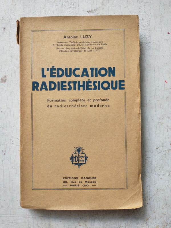 Libro usado en venta: L'Education radiesthesique de Antoine Luzy; editorial Dangles impreso en 1950 realizamos envios a todo el mundo.1