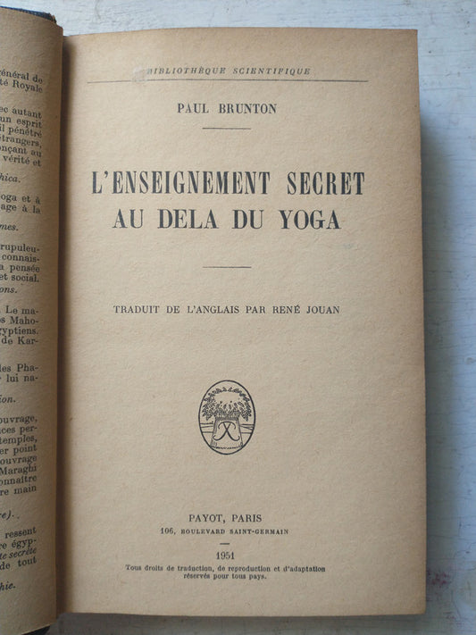 Libro usado en venta: L'enseignement secret au dela du yoga de Paul Brunton; editorial Payot impreso en 1951 realizamos envios a todo el mundo.1