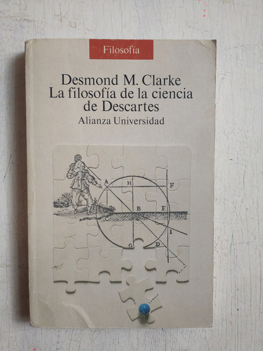 Libro usado en venta: La filosofia de la ciencia de Descartes de Desmond M. Clarke; editorial Alianza impreso en 1986 envios a todo el mundo.1