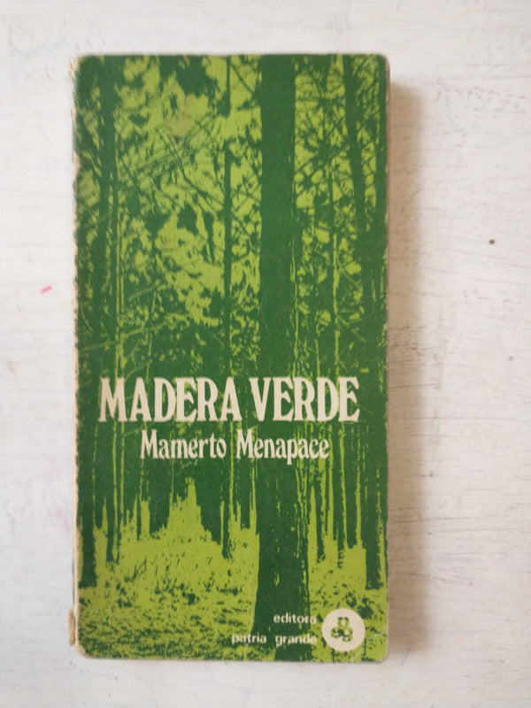 Libro usado en venta: Madera Verde de Mamerto Menapace; editorial Patria Grande impreso en 1983 realizamos envios a todo el mundo.1