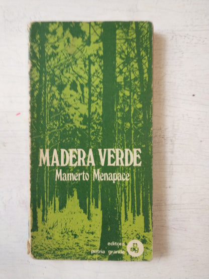 Libro usado en venta: Madera Verde de Mamerto Menapace; editorial Patria Grande impreso en 1983 realizamos envios a todo el mundo.1