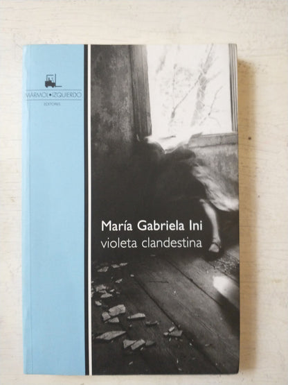 Libro usado en venta: Violeta clandestina de Maria Gabriela Ini; editorial Marmol Izquierdo impreso en 2011 realizamos envios a todo el mundo.1