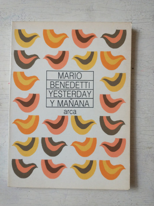 Libro usado en venta: Yesterday y ma?ana de Mario Benedetti; editorial Arca impreso en 1991 realizamos envios a todo el mundo.1