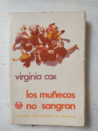 Libro usado en venta: Los mu?ecos no sangran de Virginia Cox; editorial Universitarias de Valparaiso impreso en 1973 realizamos envios a todo el mundo.1