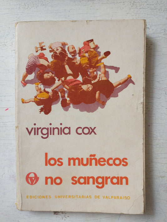 Libro usado en venta: Los mu?ecos no sangran de Virginia Cox; editorial Universitarias de Valparaiso impreso en 1973 realizamos envios a todo el mundo.1