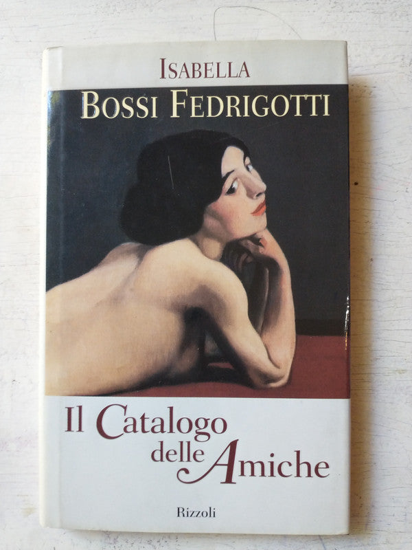 Libro usado en venta: Il catalogo delle Amiche de Isabella Bossi Fedrigotti; editorial Rizzoli impreso en 1998 realizamos envios a todo el mundo.1