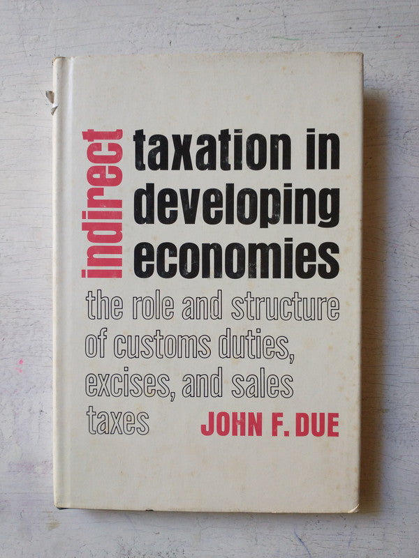 Libro usado en venta: Indirect taxation in Developing economies de John F. Due, Ph. D.; editorial The Johns Hopkins Press impreso en 1970.1