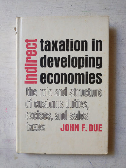 Libro usado en venta: Indirect taxation in Developing economies de John F. Due, Ph. D.; editorial The Johns Hopkins Press impreso en 1970.1