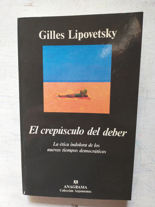 Libro usado en venta: El crepusculo del deber de Gilles Lipovetsky; editorial Anagrama impreso en 1994 realizamos envios a todo el mundo.1