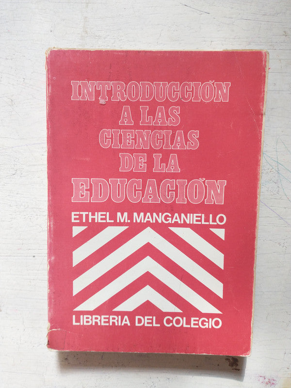 Libro usado en venta: Introduccion a las ciencias de la educacion de Ethel M. Manganiello; editorial Libreria del Colegio impreso en 1980.1