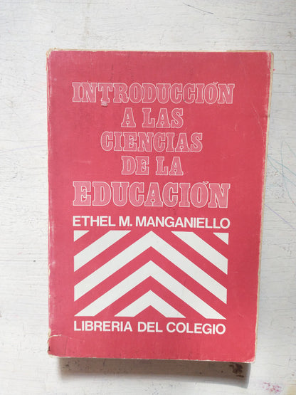 Libro usado en venta: Introduccion a las ciencias de la educacion de Ethel M. Manganiello; editorial Libreria del Colegio impreso en 1980.1