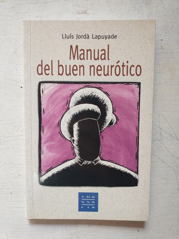 Libro usado en venta: Manual del buen neurotico de Lluis Jorda Lapuyade; editorial Thassalia impreso en 1995 realizamos envios a todo el mundo.1