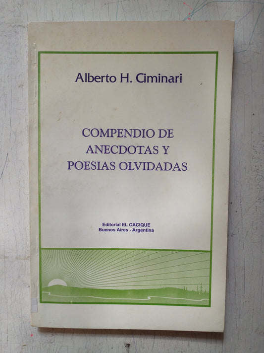 Libro usado en venta: Compendio de anecdotas y poesias olvidadas de Alberto H. Ciminari; editorial El cacique impreso en 2002 envios a todo el mundo.1