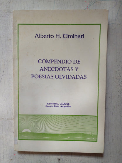 Libro usado en venta: Compendio de anecdotas y poesias olvidadas de Alberto H. Ciminari; editorial El cacique impreso en 2002 envios a todo el mundo.1