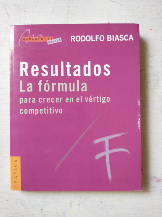 Libro usado en venta: Resultados - La formula para crecer en el vertigo competitivo de Rodolfo E. Biasca; editorial Granica impreso en 2000.1