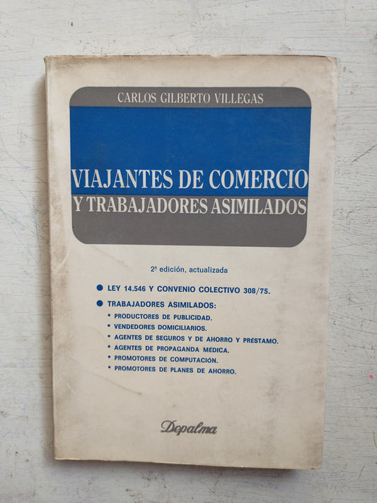 Libro usado en venta: Viajantes de comercio y trabajadores asimilados de Carlos G. Villegas; editorial Depalma impreso en 1987 envios a todo el mundo.1