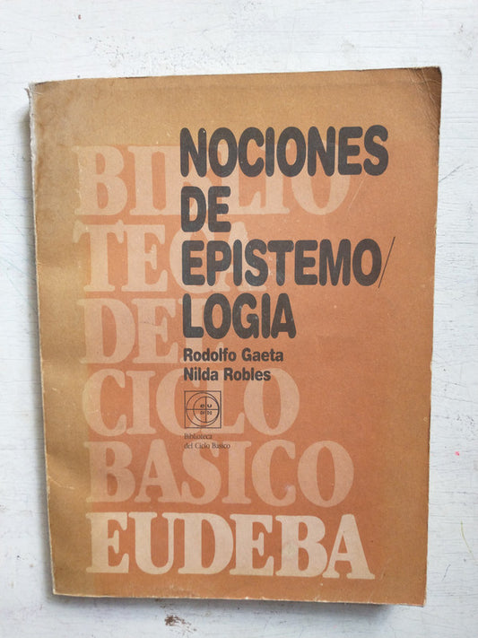 Libro usado en venta: Nociones de espistemologia de Rodolfo Gaeta - Nilda Robles; editorial Eudeba impreso en 1986 realizamos envios a todo el mundo.1