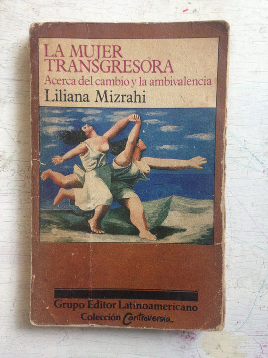 Libro usado en venta: La mujer transgresora - Acerca del cambio y la ambivalencia de Liliana Mizrahi; Grupo Editor Latinoamericano impreso en 19871.1
