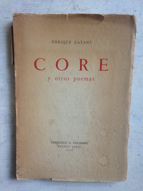 Libro usado en venta: Core y otros poemas de Enrique Catani; editorial Francisco A. Colombo impreso en 1943 realizamos envios a todo el mundo.1
