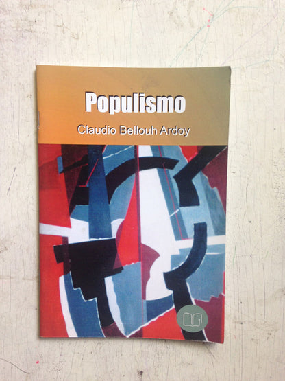 Libro usado en venta: Populismo (Ensayo) de Claudio Bellouh Ardoy; editorial Mis Escritos impreso en 2017 realizamos envios a todo el mundo.1