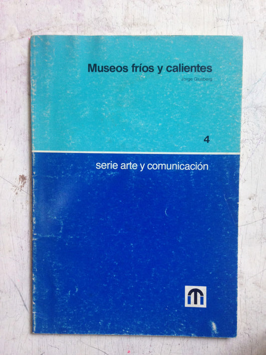 Libro usado en venta: Museos frios y calientes de Jorge Glusberg; editorial Museo de Telecomunicaciones impreso en 1983 envios a todo el mundo.1