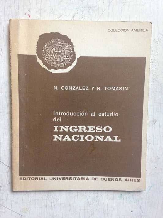 Libro usado en venta: Introduccion al estudio del Ingreso Nacional de N. Gonzalez - R. Tomasini; editorial Eudeba impreso en 1987.1