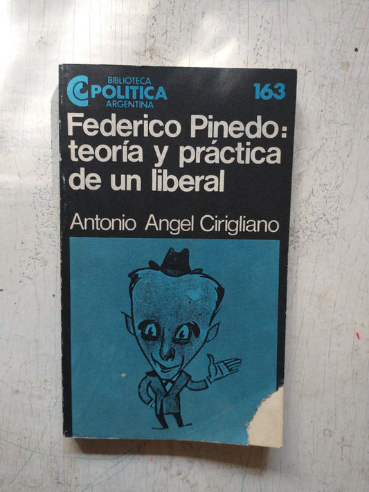 Libro usado en venta: Federico Pinedo: teoria y practica de un liberal de Antonio A. Cirigliano; Centro Editor de America Latina impreso en 19861.1