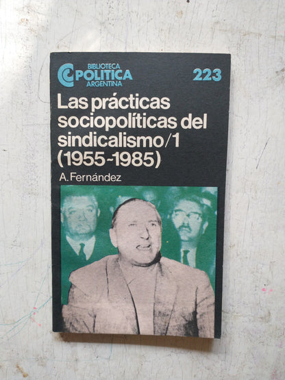 Libro usado en venta: Las practicas sociopoliticas del sindicalismo/1 (1955-1985) de A. Fernandez; Centro Editor de America Latina impreso en 19881.1