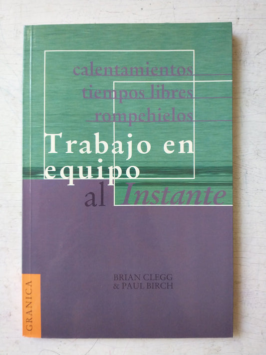 Libro usado en venta: Trabajo en equipo al instante de Brian Clegg - Paul Birch; editorial Granica impreso en 2001 realizamos envios a todo el mundo.1