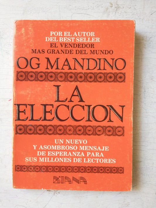 Libro usado en venta: La eleccion de Og Mandino; editorial Diana impreso en 1985 realizamos envios a todo el mundo.1