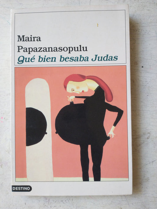 Libro usado en venta: Que bien besaba Judas de Maira Papazanasopulu; editorial Destino impreso en 2000 realizamos envios a todo el mundo.1
