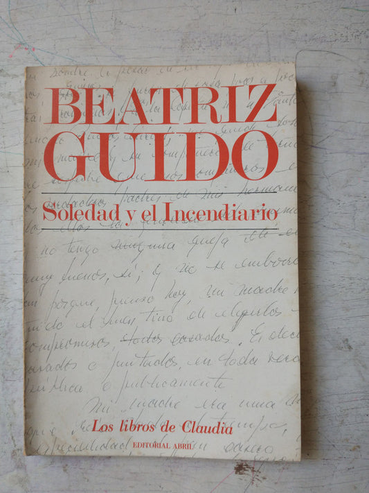 Libro usado en venta: Soledad y el Incendiario de Beatriz Guido; editorial Abril impreso en 1982 realizamos envios a todo el mundo.1