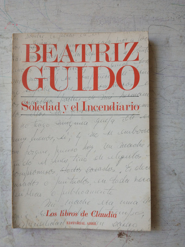 Libro usado en venta: Soledad y el Incendiario de Beatriz Guido; editorial Abril impreso en 1982 realizamos envios a todo el mundo.1