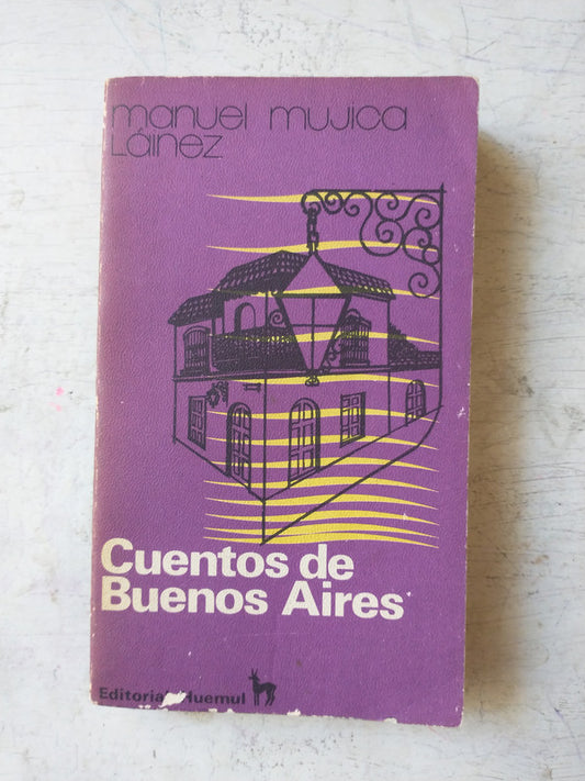Libro usado en venta: Cuentos de Buenos Aires de Manuel Mujica Lainez; editorial Huemul impreso en 1974 realizamos envios a todo el mundo.1