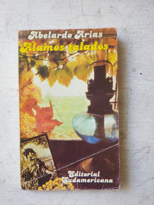 Libro usado en venta: Alamos talados de Abelardo Arias; editorial Sudamericana impreso en 1982 realizamos envios a todo el mundo.1