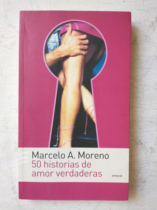 Libro usado en venta: 50 historias de amor verdaderas de Marcelo A. Moreno; editorial Emece impreso en 2006 realizamos envios a todo el mundo.1