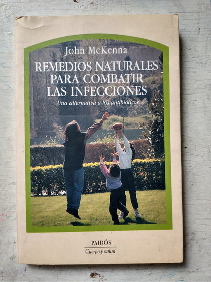 Libro usado en venta: Remedios naturales para combatir las infecciones de John McKenna; editorial Paidos impreso en 1997 envios a todo el mundo.1