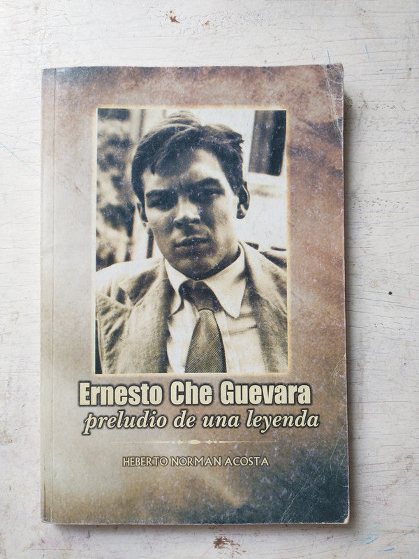 Libro usado en venta: Ernesto Che Guevara, preludio de una leyenda de Heberto Norman Acosta; editorial Politica impreso en 2011 envios a todo el mundo.1