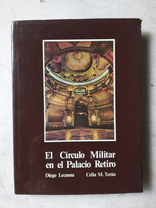Libro usado en venta: El Circulo Militar en el Palacio Retiro de Diego Lecuona - Celia M. Teran; editorial Circulo Militar impreso en 1981.1