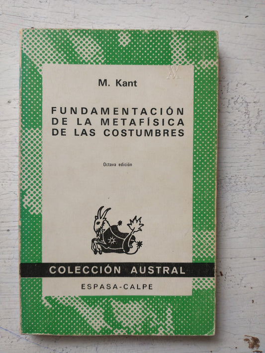 Libro usado en venta: Fundamentacion de la metafisica de las costumbres de Immanuel Kant; editorial Espasa - Calpe impreso en 1983.1