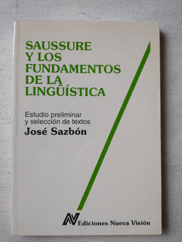 Libro usado en venta: Saussure y los fundamentos de la ling??stica de Jose Sazbon; editorial Nueva Vision impreso en 1996 envios a todo el mundo.1